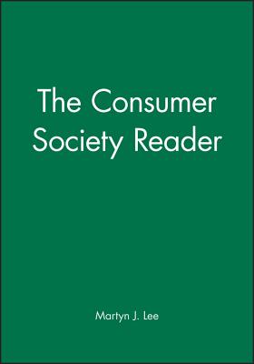 The Consumer Society Reader - Lee, Martyn J (Editor)