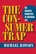 The Consumer Trap: Big Business Marketing in American Life