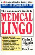 The Consumer's Guide to Medical Lingo - Inlander, Charles B