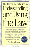 The Consumer's Guide to Understanding and Using the Law - Johnson, Daniel L