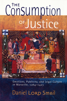The Consumption of Justice - Smail, Daniel Lord