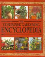 The Container Gardening Encyclopedia: Creative Gardening in Pots, Tubs, Troughs, and Baskets