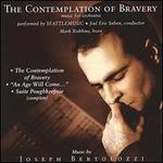 The Contemplation of Bravery: Music by Joseph Bertolozzi