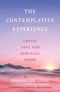 The Contemplative Experience: Erotic Love and Spiritual Union