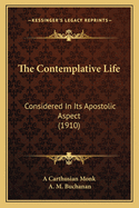 The Contemplative Life: Considered in Its Apostolic Aspect (1910)