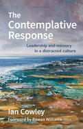 The Contemplative Response: Leadership and ministry in a distracted culture
