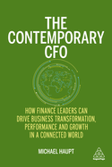 The Contemporary CFO: How Finance Leaders Can Drive Business Transformation, Performance and Growth in a Connected World