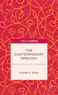 The Contemporary Embassy: Paths to Diplomatic Excellence - Loparo, Kenneth A