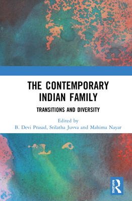 The Contemporary Indian Family: Transitions and Diversity - Prasad, B. Devi (Editor), and Juvva, Srilatha (Editor), and Nayar, Mahima (Editor)