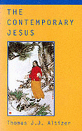 The Contemporary Jesus - Altizer, Thomas J. J.