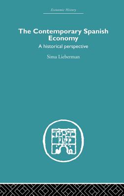 The Contemporary Spanish Economy: A Historical Perspective - Lieberman, Sima