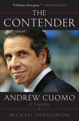 The Contender: A Biography of New York Governor Andrew Cuomo - Shnayerson, Michael, and Petkoff, Robert (Read by)