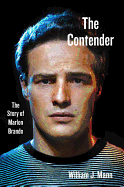 The Contender: The Story of Marlon Brando