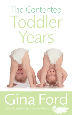 The Contented Toddler Years - Ford, Gina