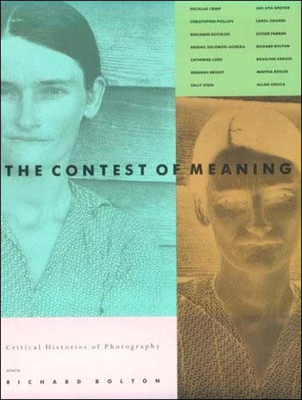 The Contest of Meaning: Critical Histories of Photography - Bolton, Richard (Editor)