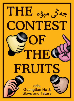 The Contest of the Fruits - Ha, Guangtian (Editor), and Slavs and Tatars (Editor)