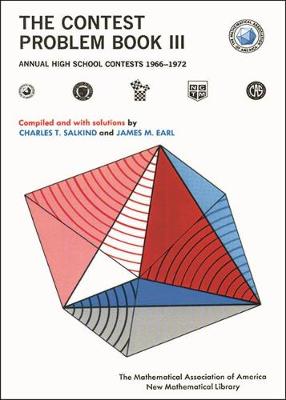 The Contest Problem Book III: Annual High School Mathematics Exams (1966-72) - Salkind, Charles T, and Earl, J M (Editor), and Salkind, C T (Designer)