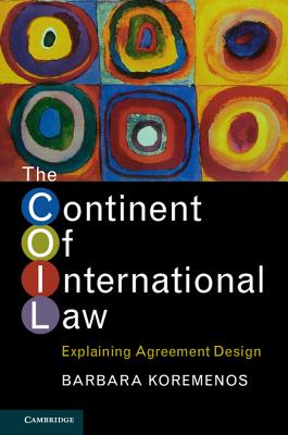 The Continent of International Law: Explaining Agreement Design - Koremenos, Barbara