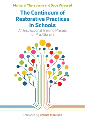 The Continuum of Restorative Practices in Schools: An Instructional Training Manual for Practitioners - Thorsborne, Margaret, and Vinegrad, Dave
