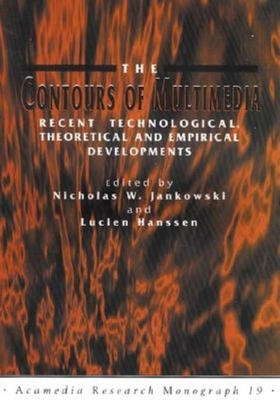 The Contours of Multimedia: Recent Technological, Theoretical and Empirical Developments - Jankowski, Nicholas (Editor), and Hansson, Lucien (Editor)