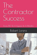 The Contractor Success: From $0 To 6 Figures In 6 Months