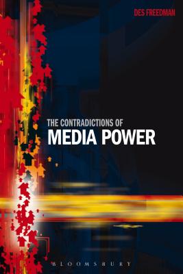 The Contradictions of Media Power - Freedman, Des