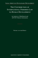 The Contribution of International Fisheries Law to Human Development: An Analysis of Multilateral and Acp-Eu Fisheries Instruments