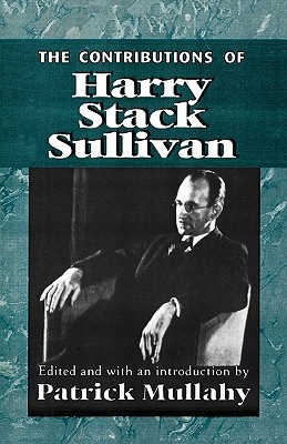 The Contributions of Harry Sack Sullivan - Mullahy, Patrick (Editor)