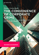 The Convenience of Corporate Crime: Financial Motive - Organizational Opportunity - Executive Willingness