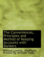 The Conveniences, Principles and Method of Keeping Accounts with Bankers