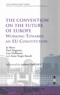 The Convention on the Future of Europe: Working Towards an Eu Constitution