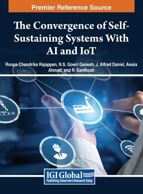 The Convergence of Self-Sustaining Systems With AI and IoT - Rajappan (Editor), and Ganesh, Gowri (Editor), and Daniel (Editor)