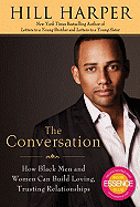 The Conversation: How Black Men and Women Can Build Loving, Trusting Relationships - Harper, Hill
