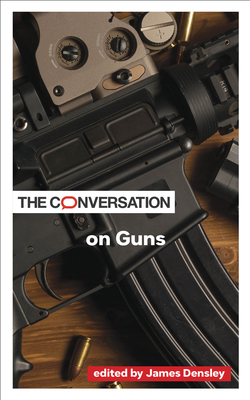 The Conversation on Guns - Densley, James (Editor)