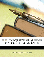 The Conversion of Armenia to the Christian Faith