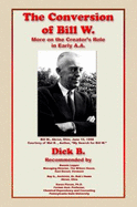 The Conversion of Bill W. : More on the Creator's Role in Early a.a. - Dick B.