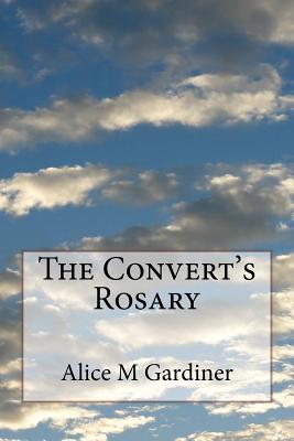 The Convert's Rosary - Gardiner, Alice M