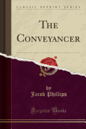 The Conveyancer (Classic Reprint)