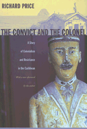 The Convict and the Colonel: A Story of Colonialism and Resistance in the Caribbean - Price, Richard