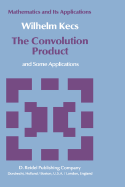 The Convolution Product: And Some Applications