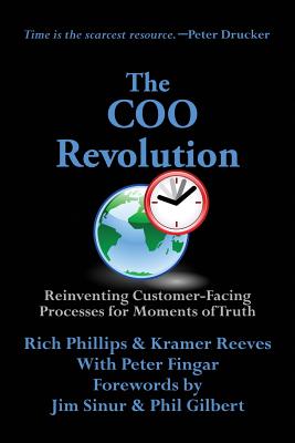 The Coo Revolution: Reinventing Customer-Facing Processes for Moments of Truth - Phillips, Rich, and Reeves, Kramer, and Fingar, Peter