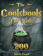 The Cookbook for kids: 200 Easy Recipes will love to make