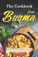 The Cookbook from Burma With Love!: Delicious Burmese Recipes that You Need To Try Out!!