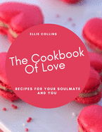 The Cookbook of Love: Recipes for your Soulmate and You