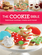 The Cookie Bible: Delicious Cookies, Treats and More!