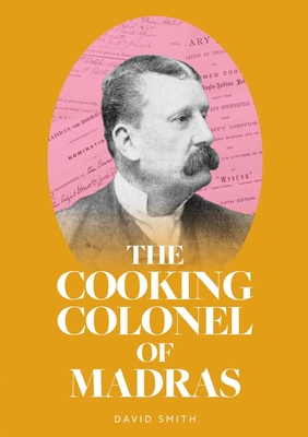 The Cooking Colonel of Madras - Smith, David