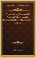 The Cooking Manual of Practical Directions for Economical Everyday Cookery (1877)