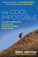 The Cool Impossible: The Coach from "Born to Run" Shows How to Get the Most from Your Miles - And from Yourself