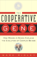 The Cooperative Gene: How Mendel's Demon Explains the Evolution of Complex Beings - Ridley, Mark