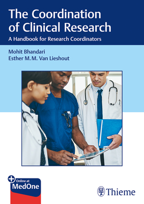 The Coordination of Clinical Research: A Handbook for Research Coordinators - Bhandari, Mohit (Editor), and Van Lieshout, Esther (Editor)